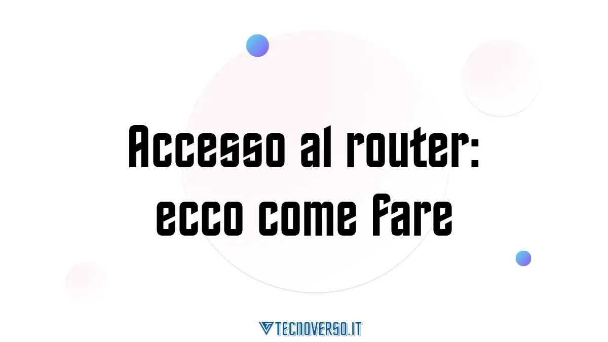 Accesso al router ecco come fare