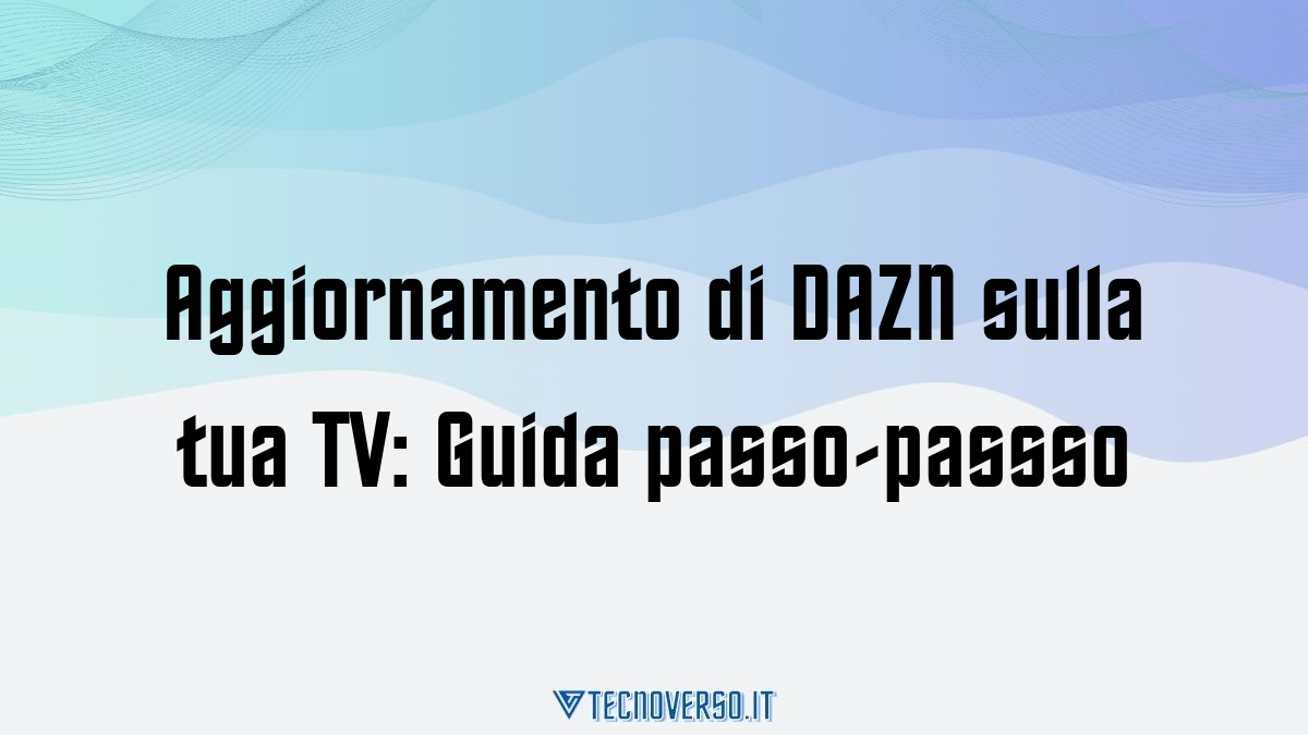 Aggiornamento di DAZN sulla tua TV Guida passo passso