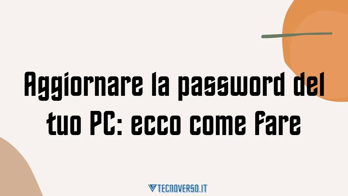 Aggiornare la password del tuo PC ecco come fare