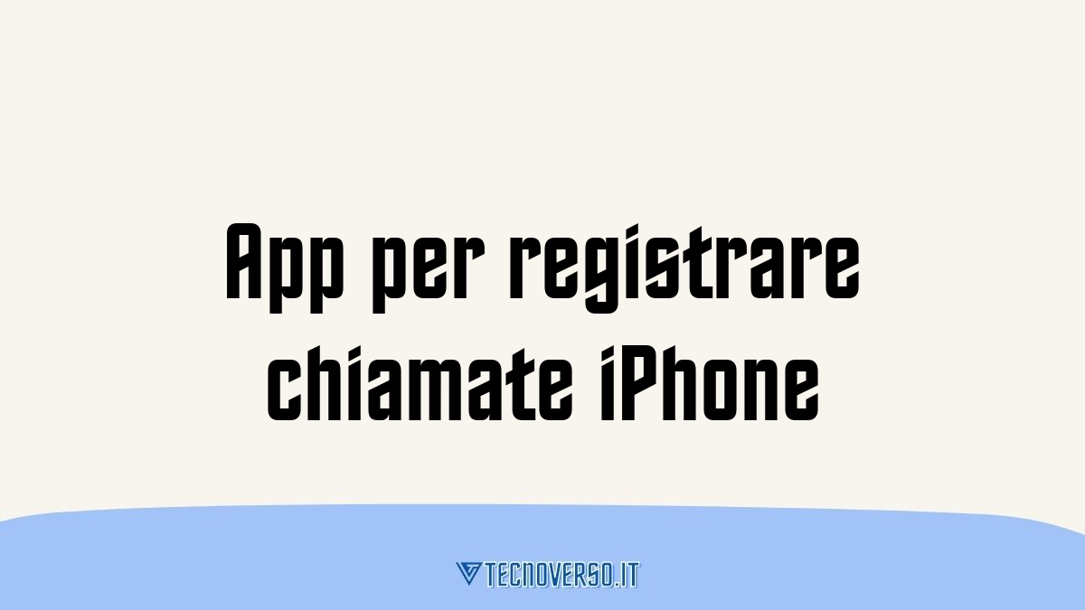 App per registrare chiamate iPhone