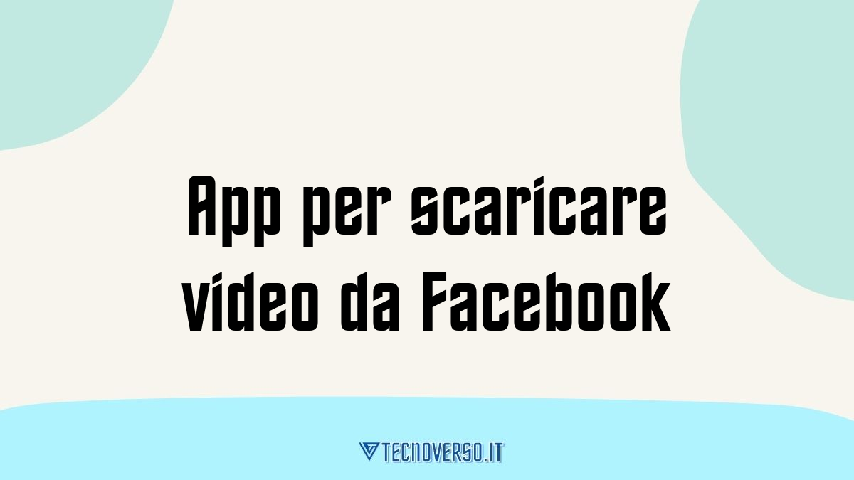 App per scaricare video da Facebook