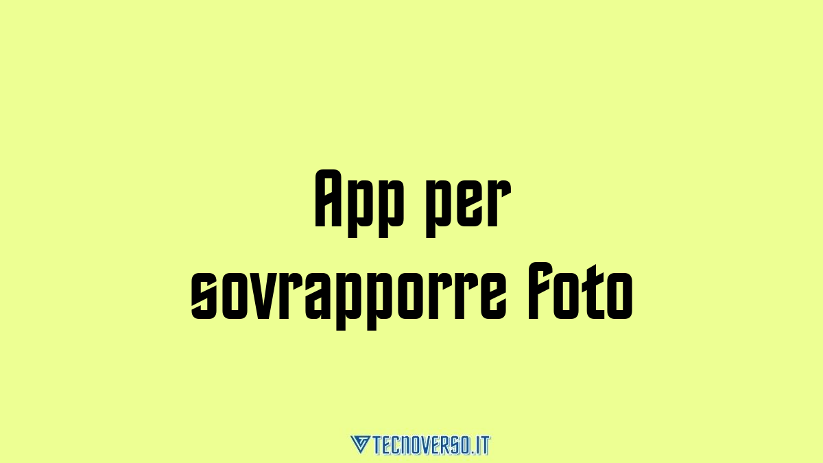 App per sovrapporre foto