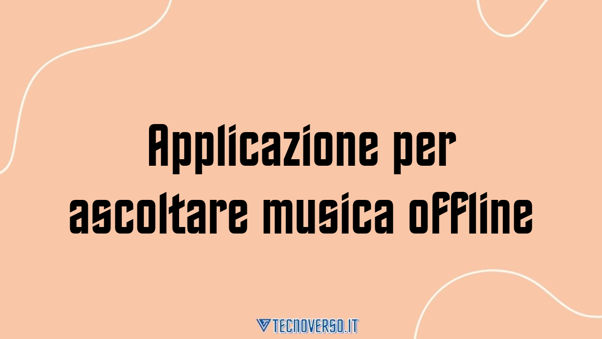 Applicazione per ascoltare musica offline