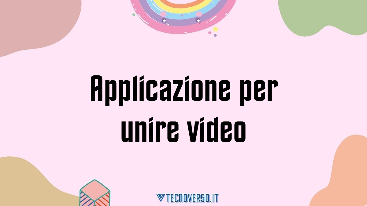Applicazione per unire video