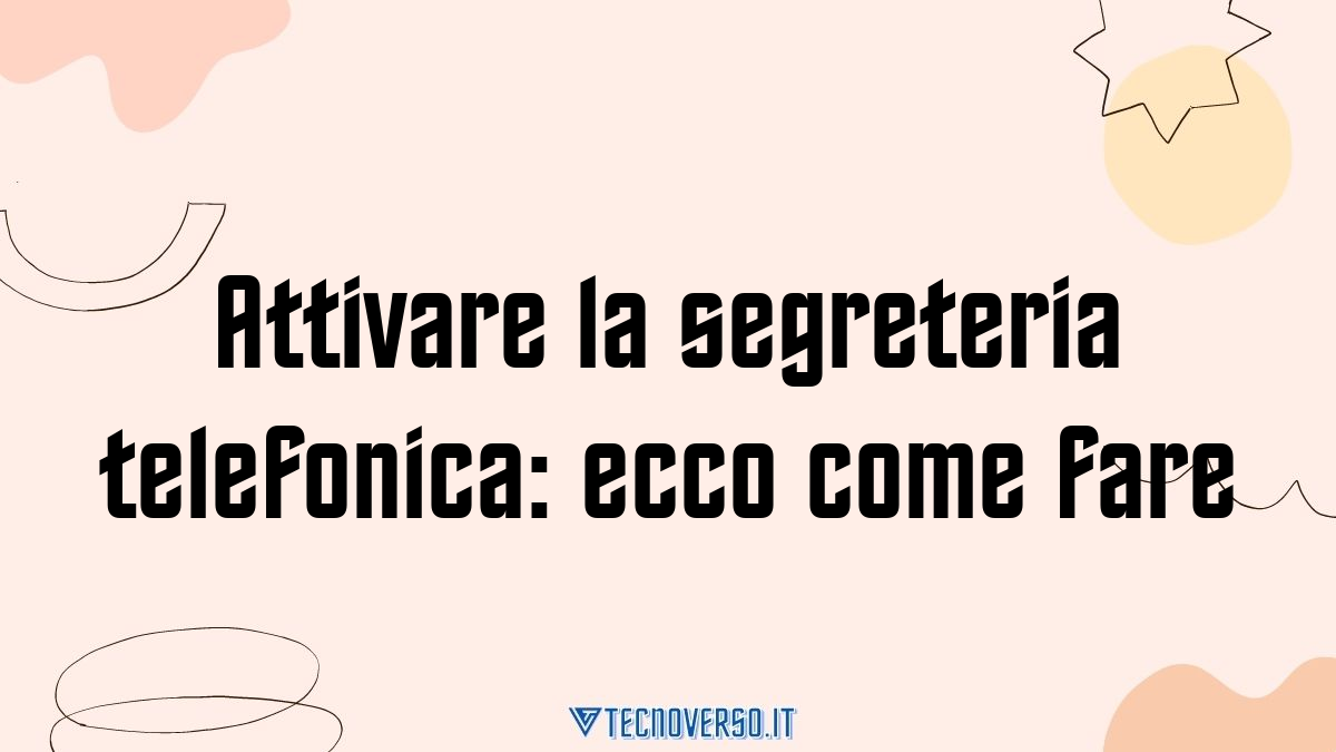 Attivare la segreteria telefonica ecco come fare