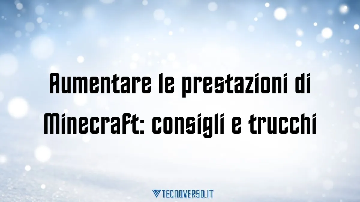 Aumentare le prestazioni di Minecraft consigli e trucchi