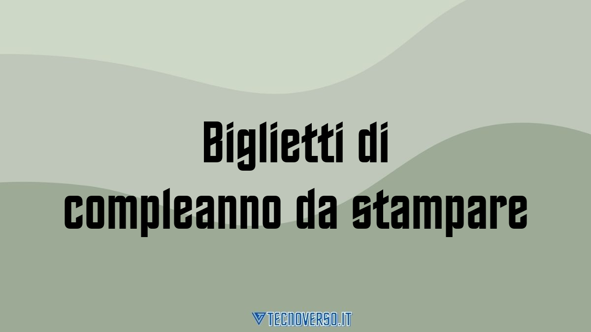 Biglietti di compleanno da stampare