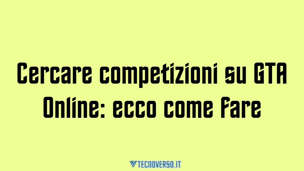 Cercare competizioni su GTA Online ecco come fare