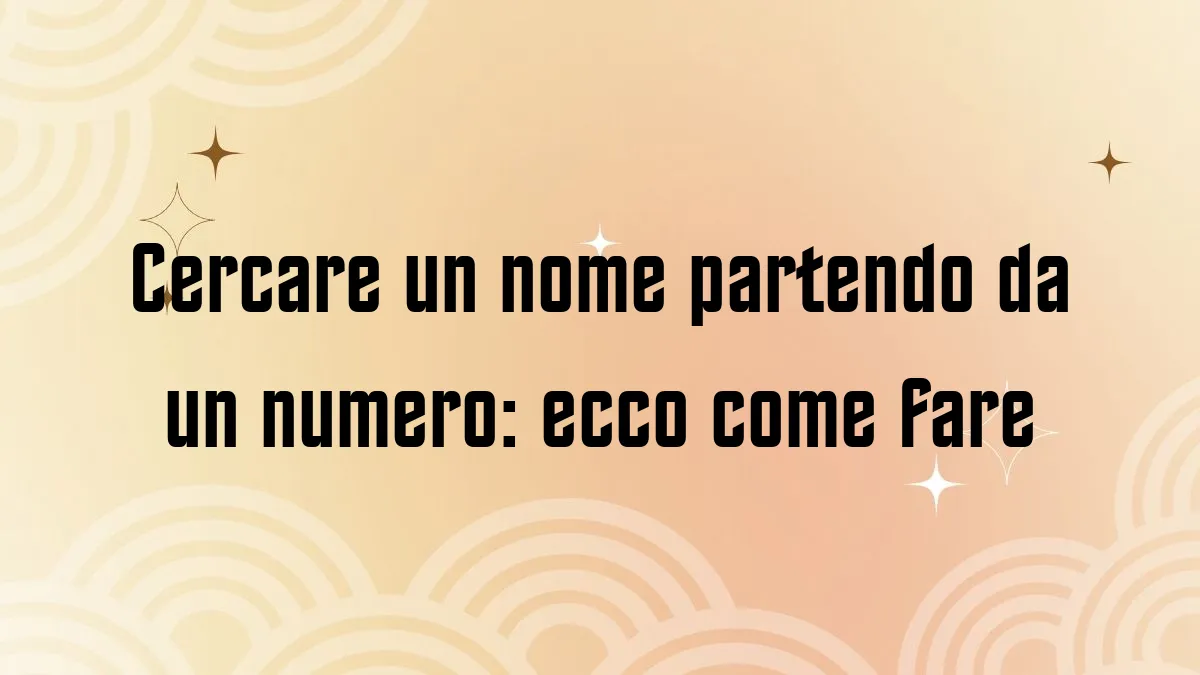 Cercare un nome partendo da un numero ecco come fare