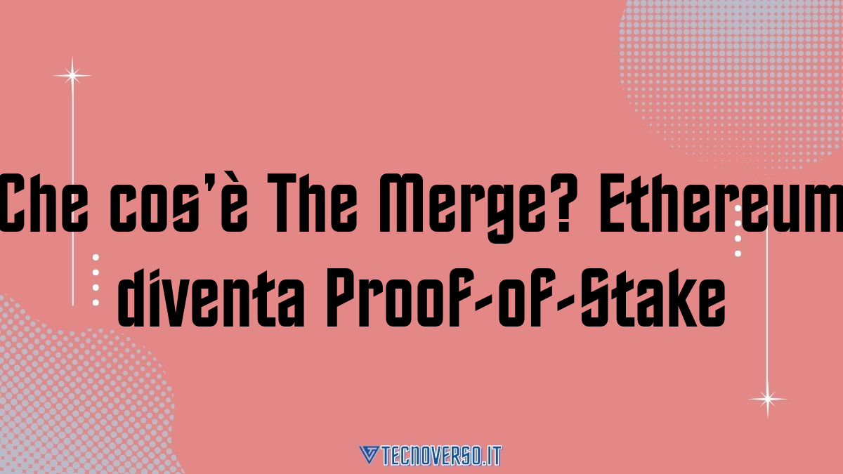 Che cose The Merge Ethereum diventa Proof of Stake