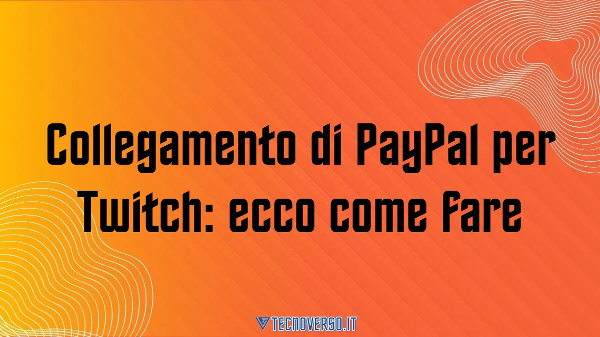Collegamento di PayPal per Twitch ecco come fare