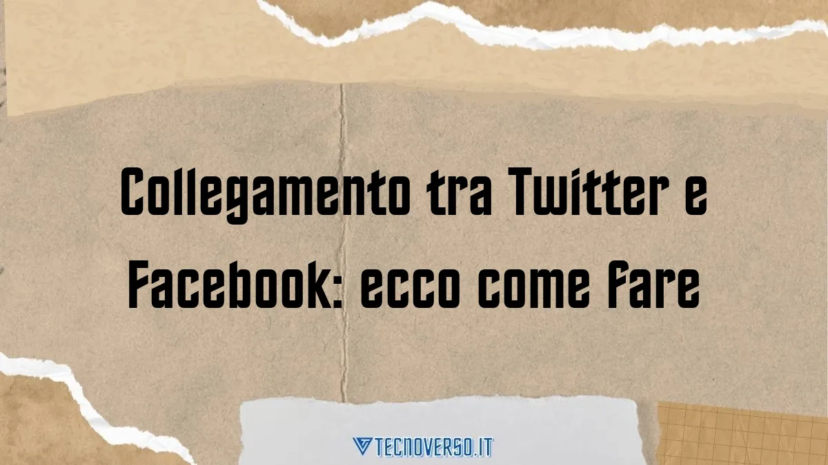 Collegamento tra Twitter e Facebook ecco come fare