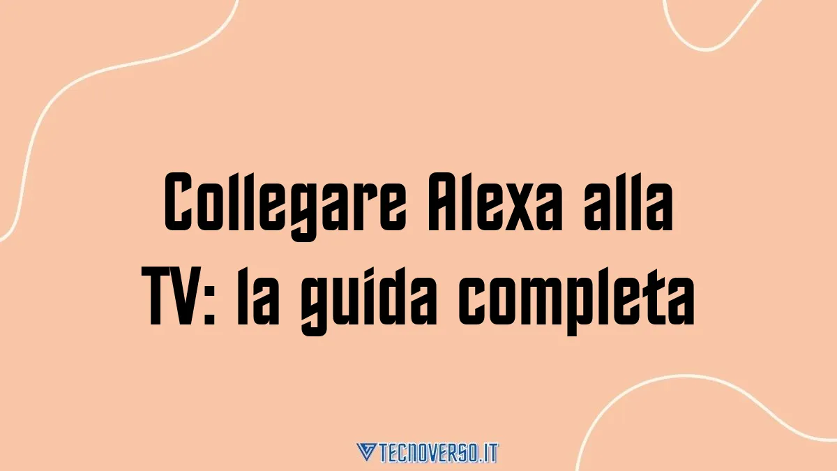 Collegare Alexa alla TV la guida completa