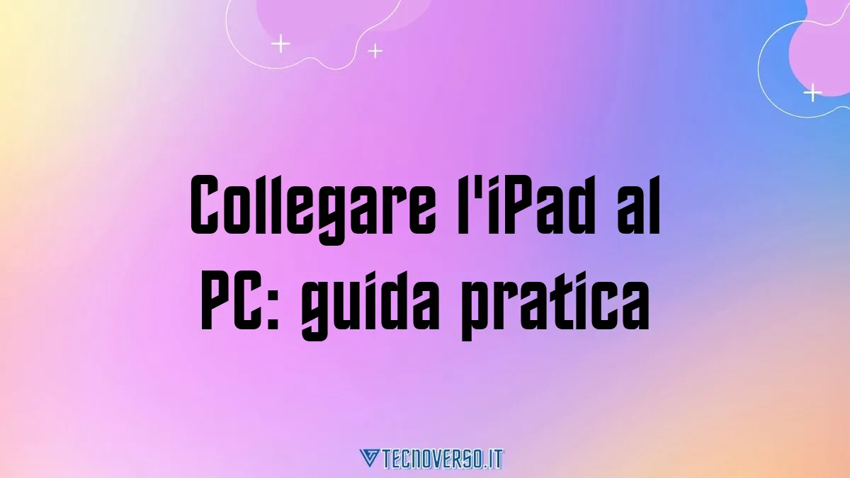 Collegare liPad al PC guida pratica