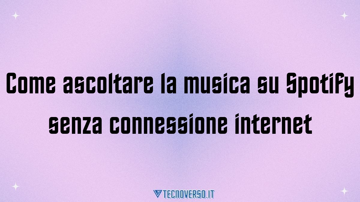Come ascoltare la musica su Spotify senza connessione internet