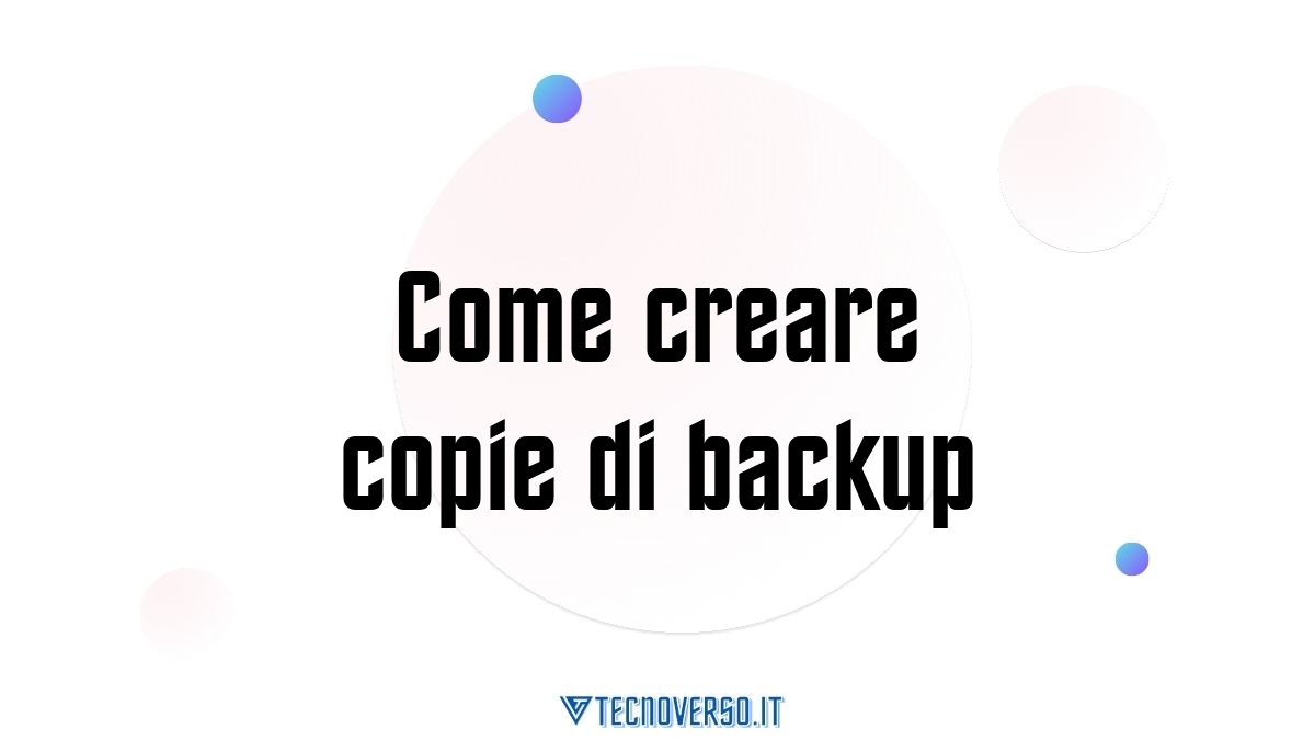 Come creare copie di backup