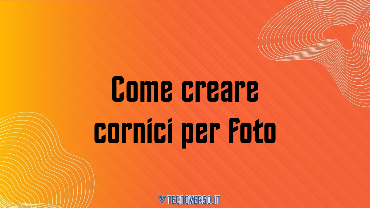 Come creare cornici per foto