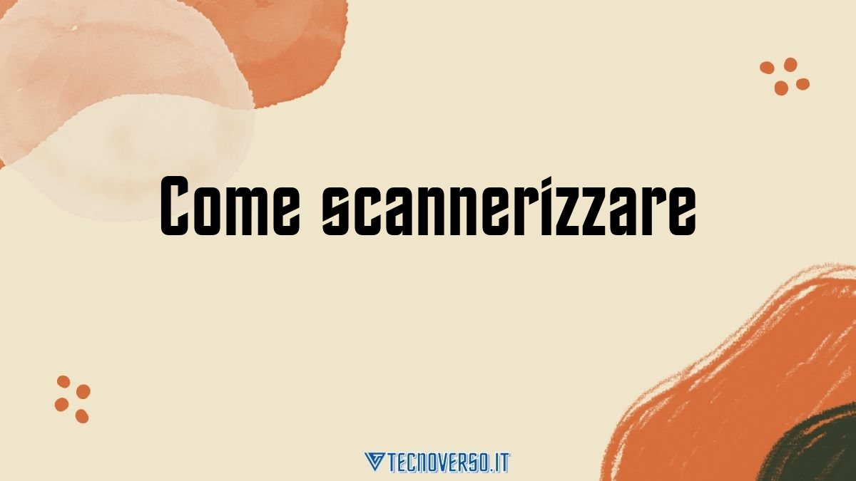 Come scannerizzare