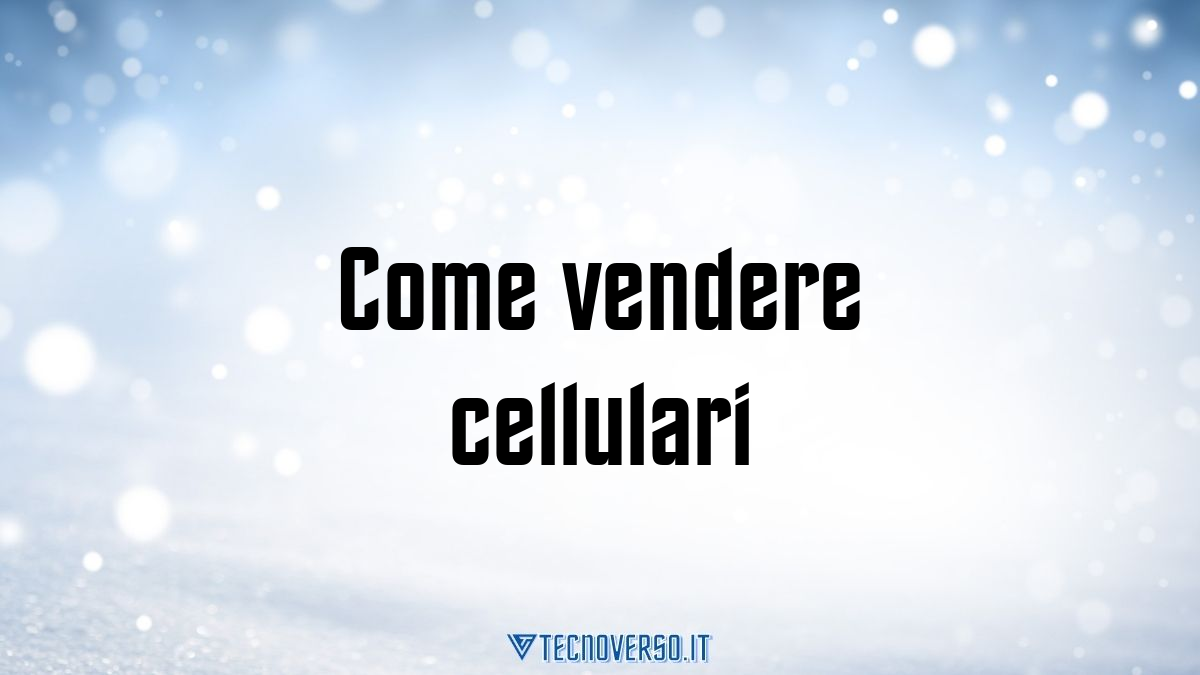 Come vendere cellulari 1