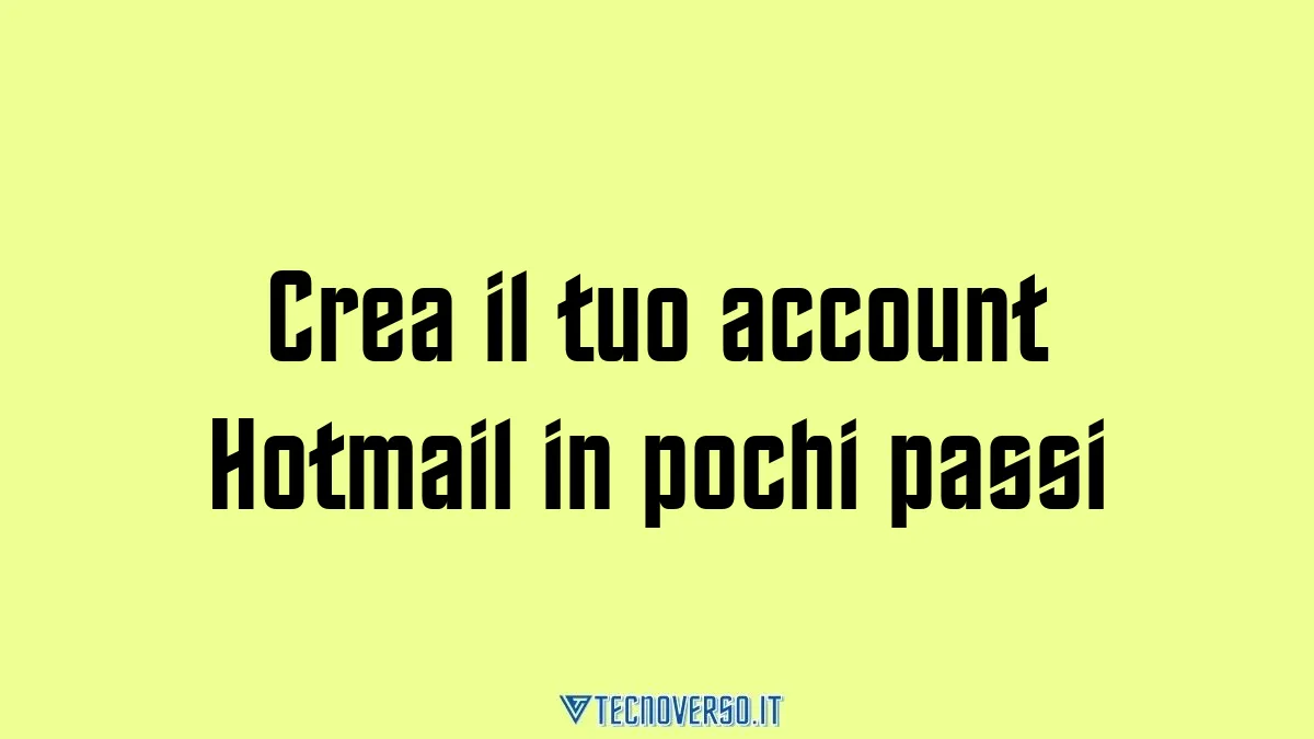 Crea il tuo account Hotmail in pochi passi