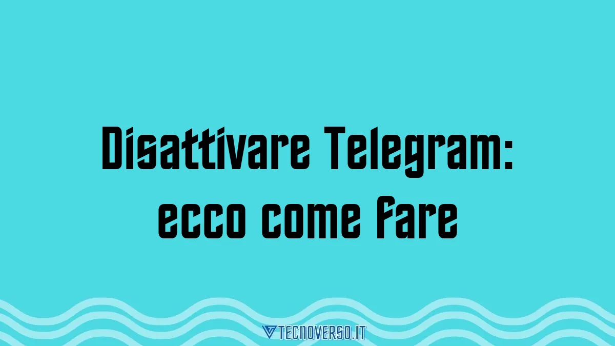 Disattivare Telegram ecco come fare