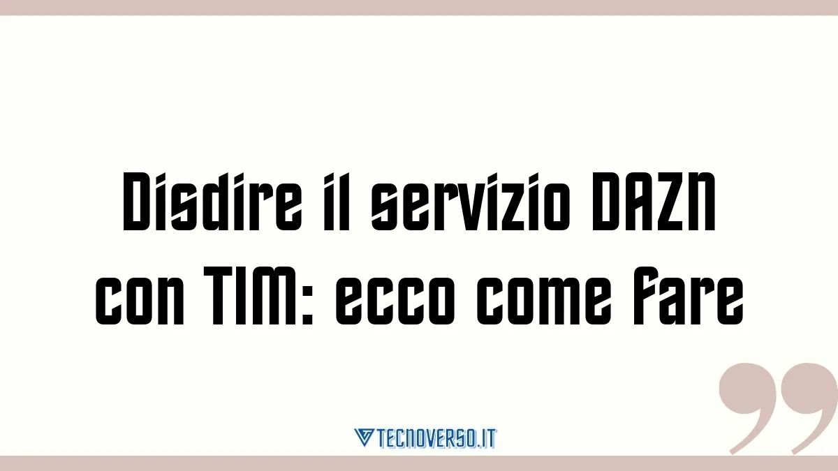 Disdire il servizio DAZN con TIM ecco come fare