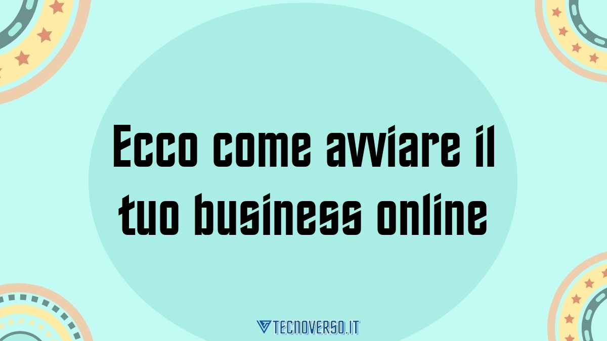 Ecco come avviare il tuo business online
