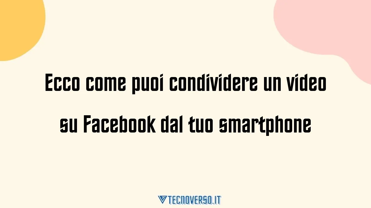 Ecco come puoi condividere un video su Facebook dal tuo smartphone