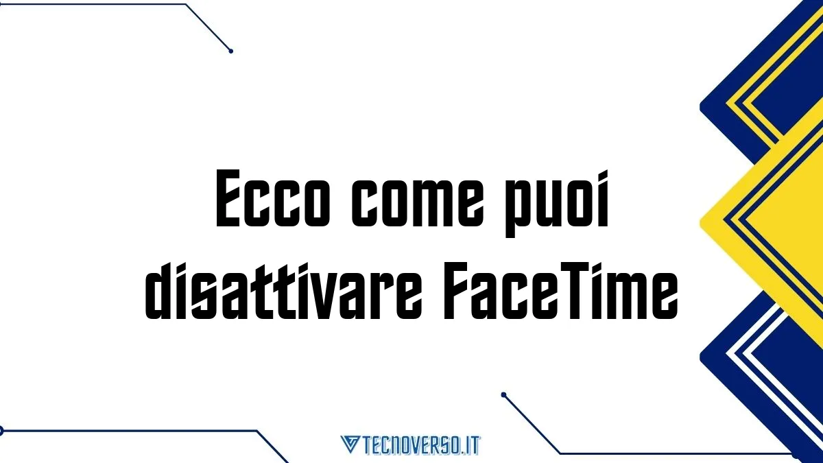 Ecco come puoi disattivare FaceTime