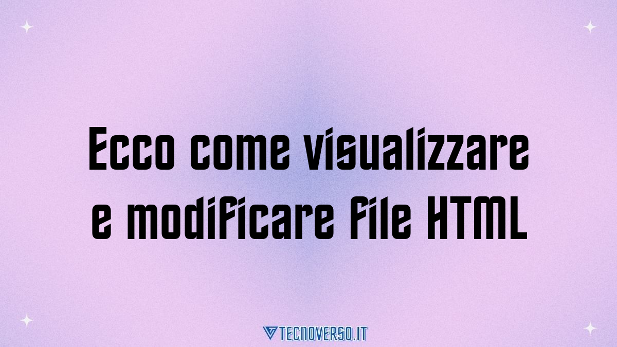 Ecco come visualizzare e modificare file HTML