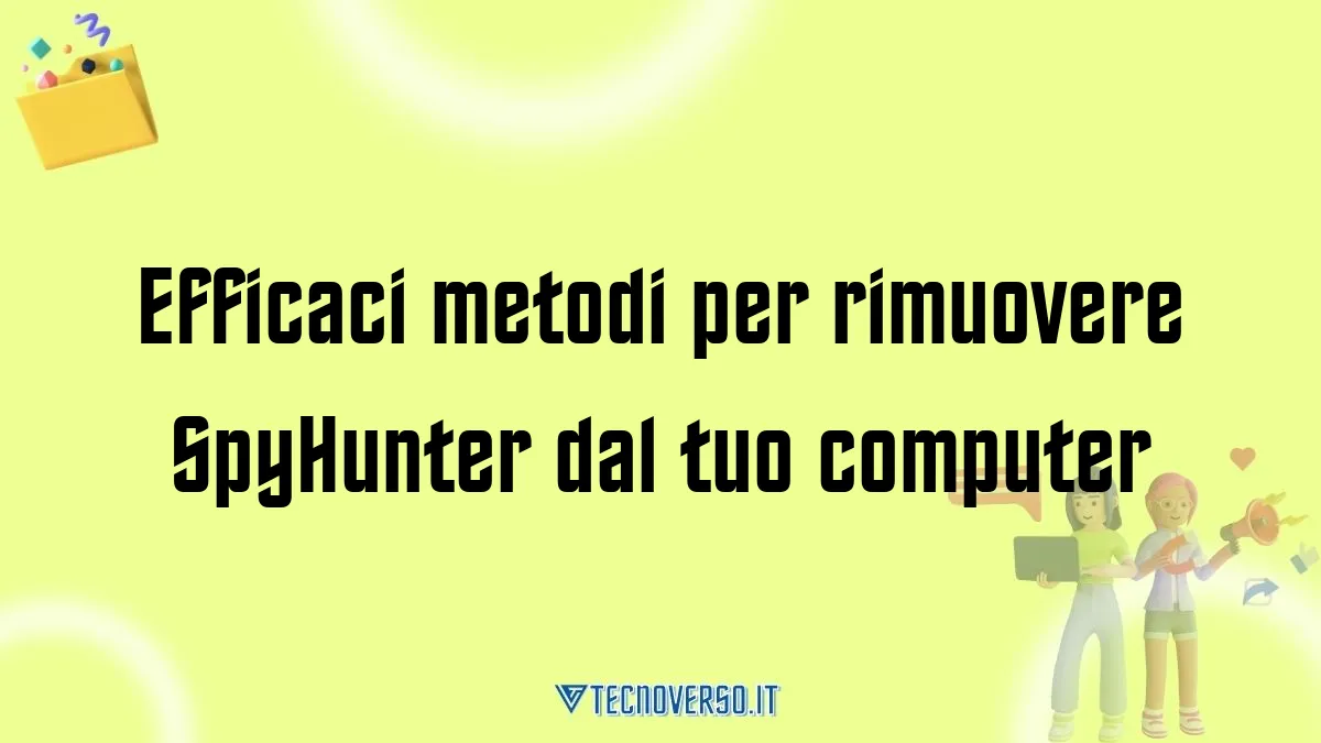 Efficaci metodi per rimuovere SpyHunter dal tuo computer