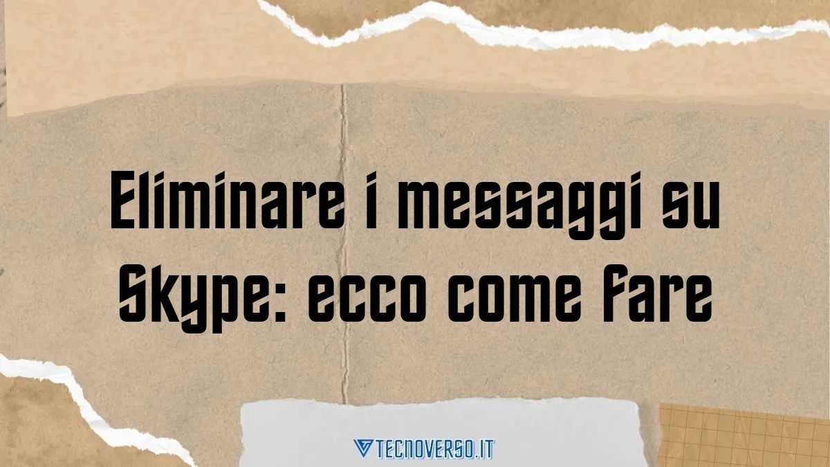 Eliminare i messaggi su Skype ecco come fare