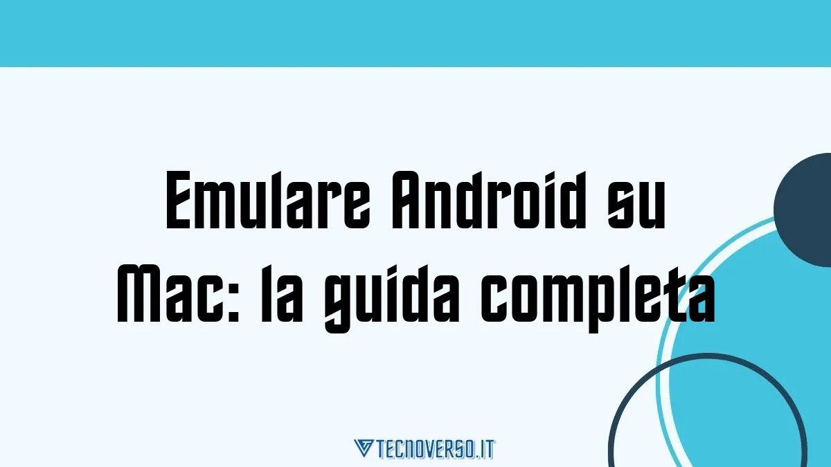 Emulare Android su Mac la guida completa