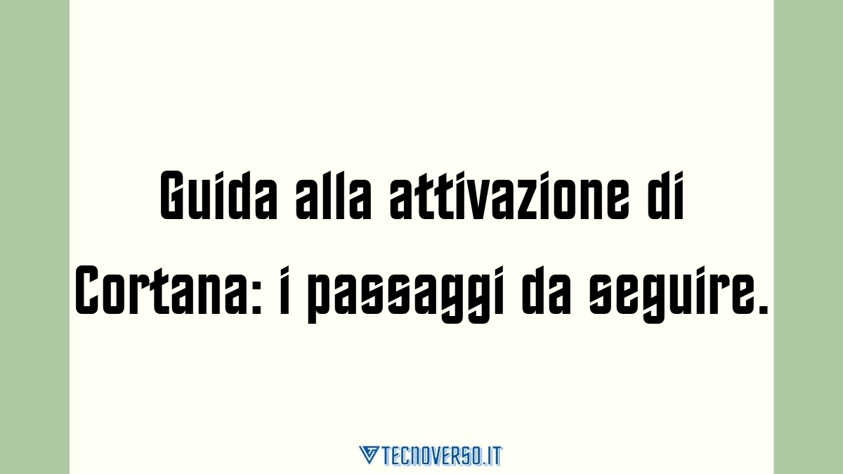 Guida alla attivazione di Cortana i passaggi da seguire