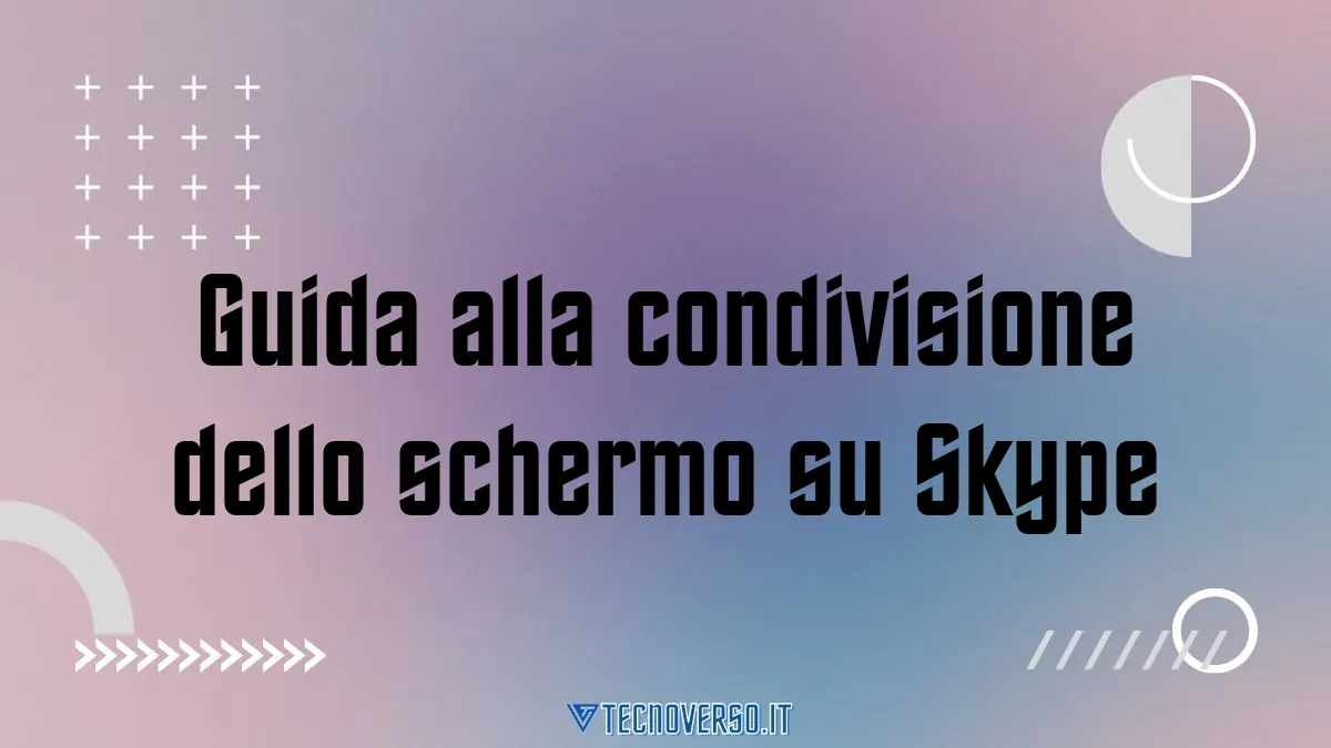 Guida alla condivisione dello schermo su Skype