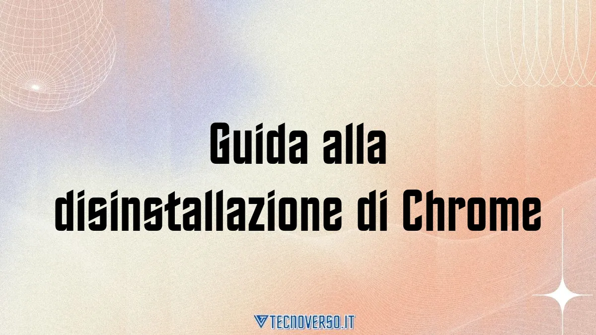 Guida alla disinstallazione di Chrome