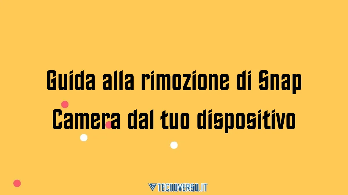Guida alla rimozione di Snap Camera dal tuo dispositivo