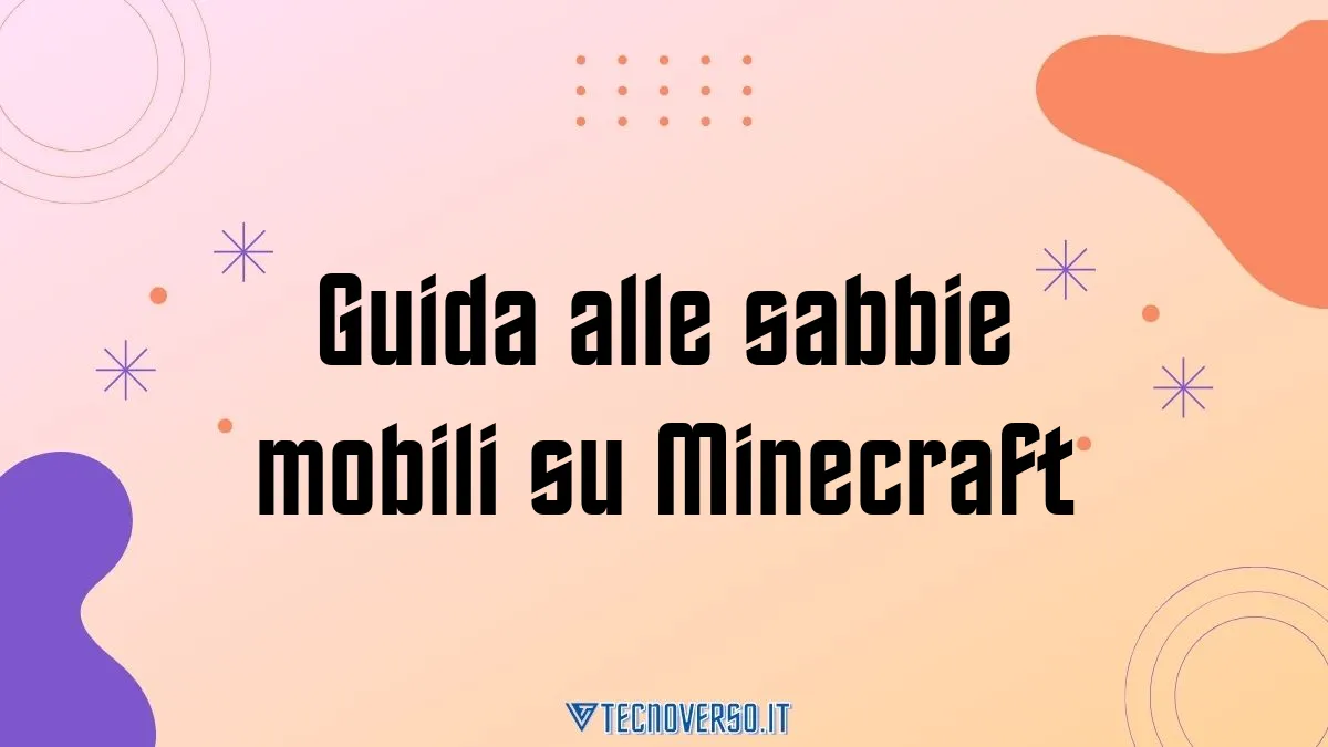Guida alle sabbie mobili su Minecraft