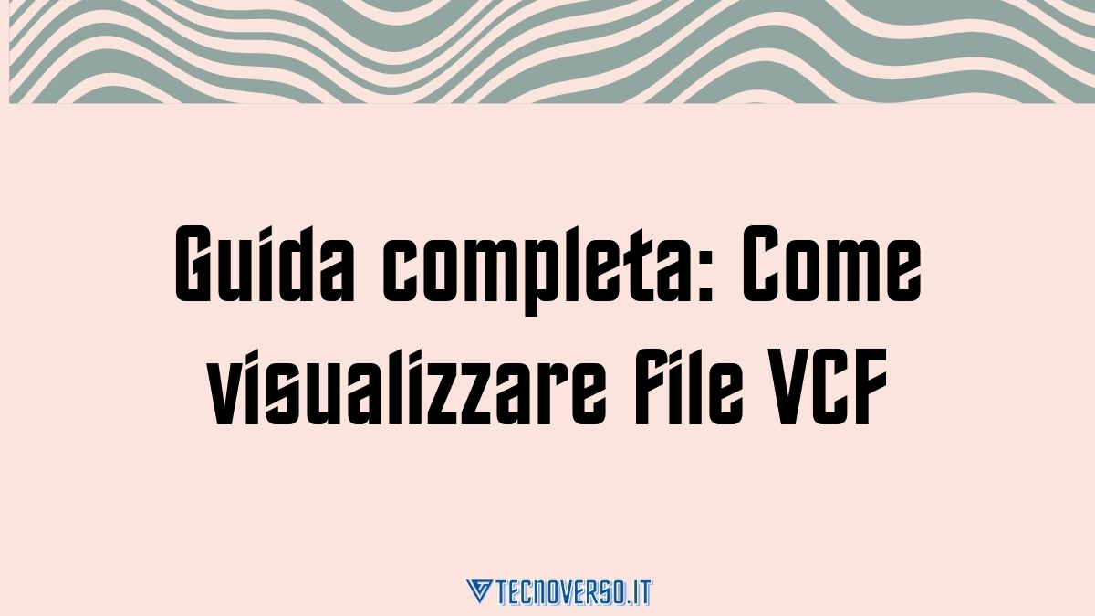 Guida completa Come visualizzare file VCF