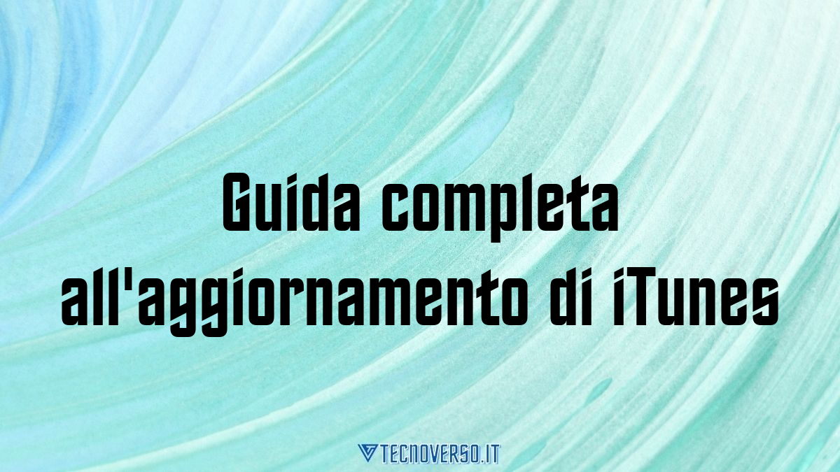 Guida completa allaggiornamento di iTunes
