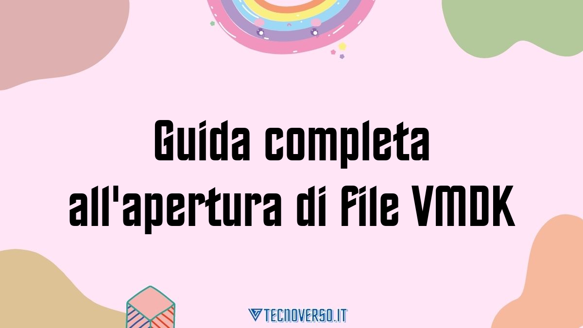 Guida completa allapertura di file VMDK