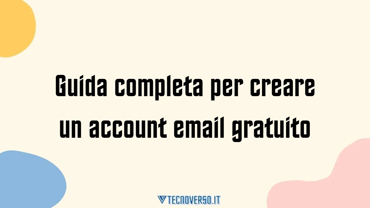 Guida completa per creare un account email gratuito