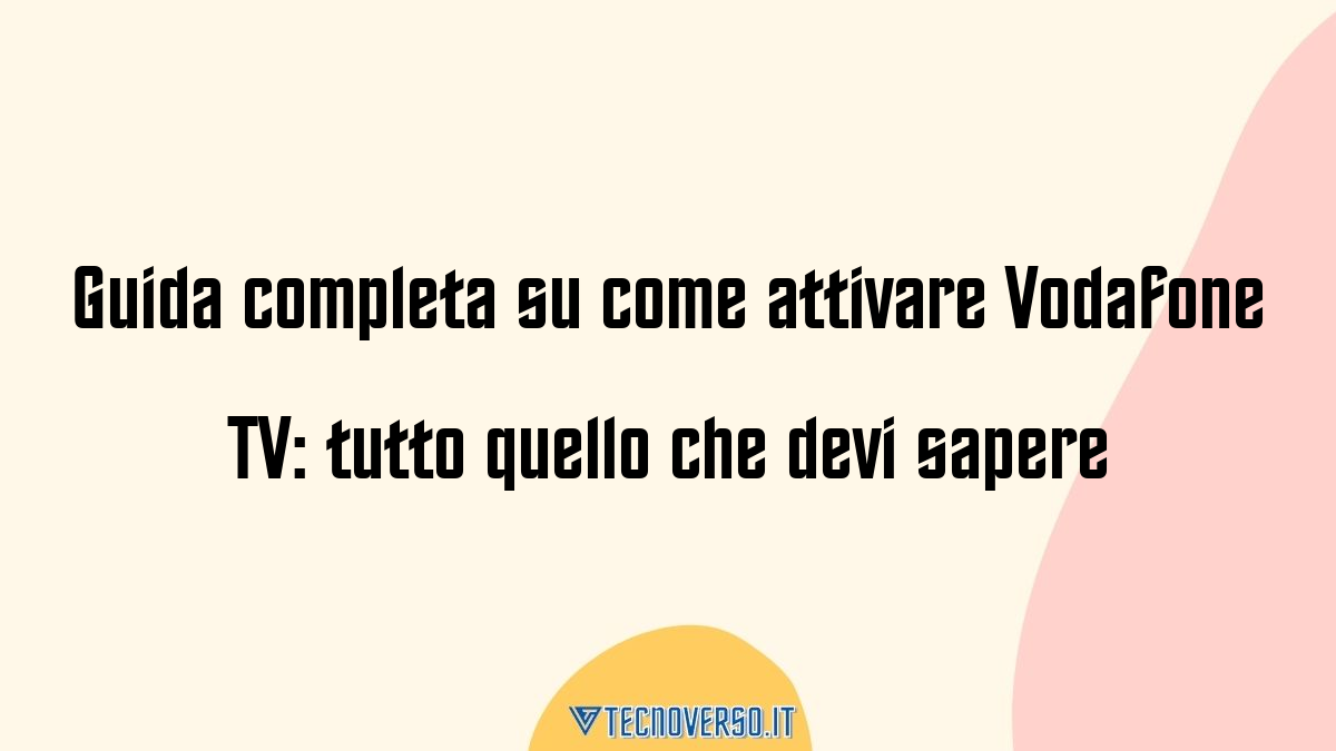 Guida completa su come attivare Vodafone TV tutto quello che devi sapere