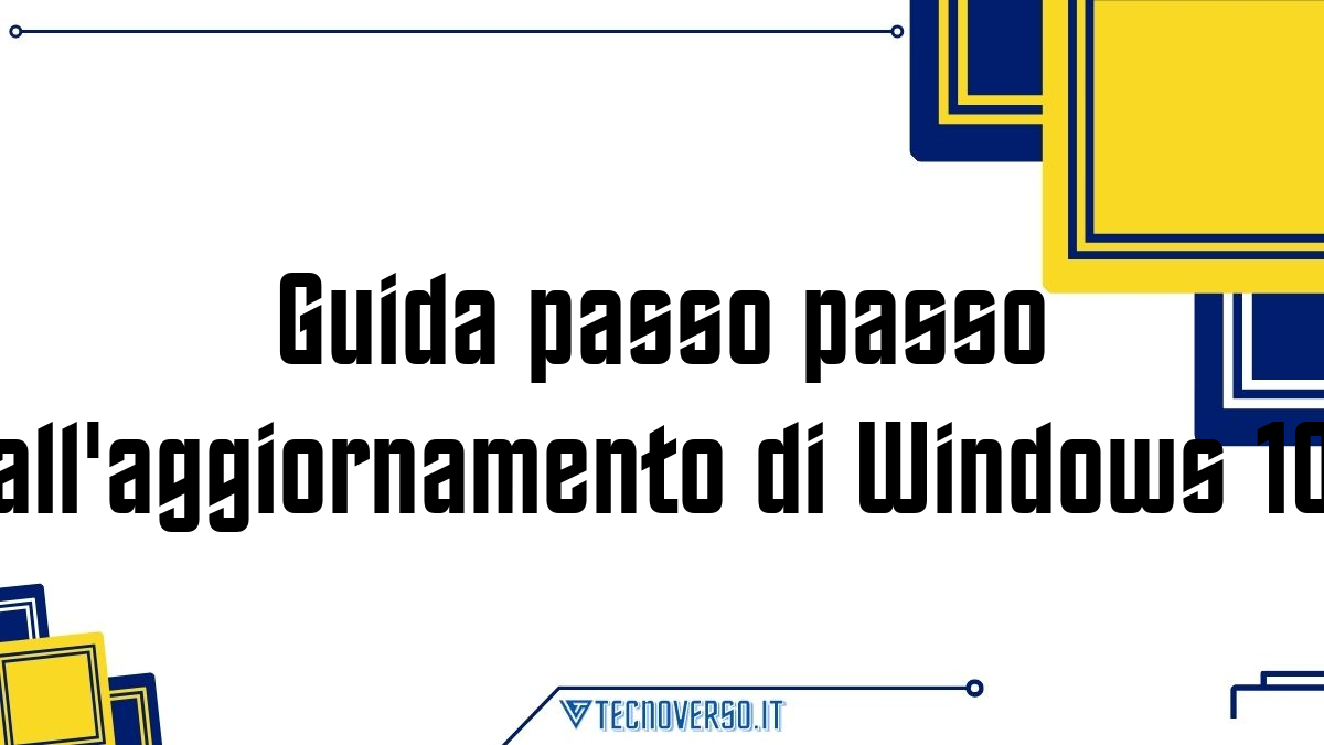 Guida passo passo allaggiornamento di Windows 10