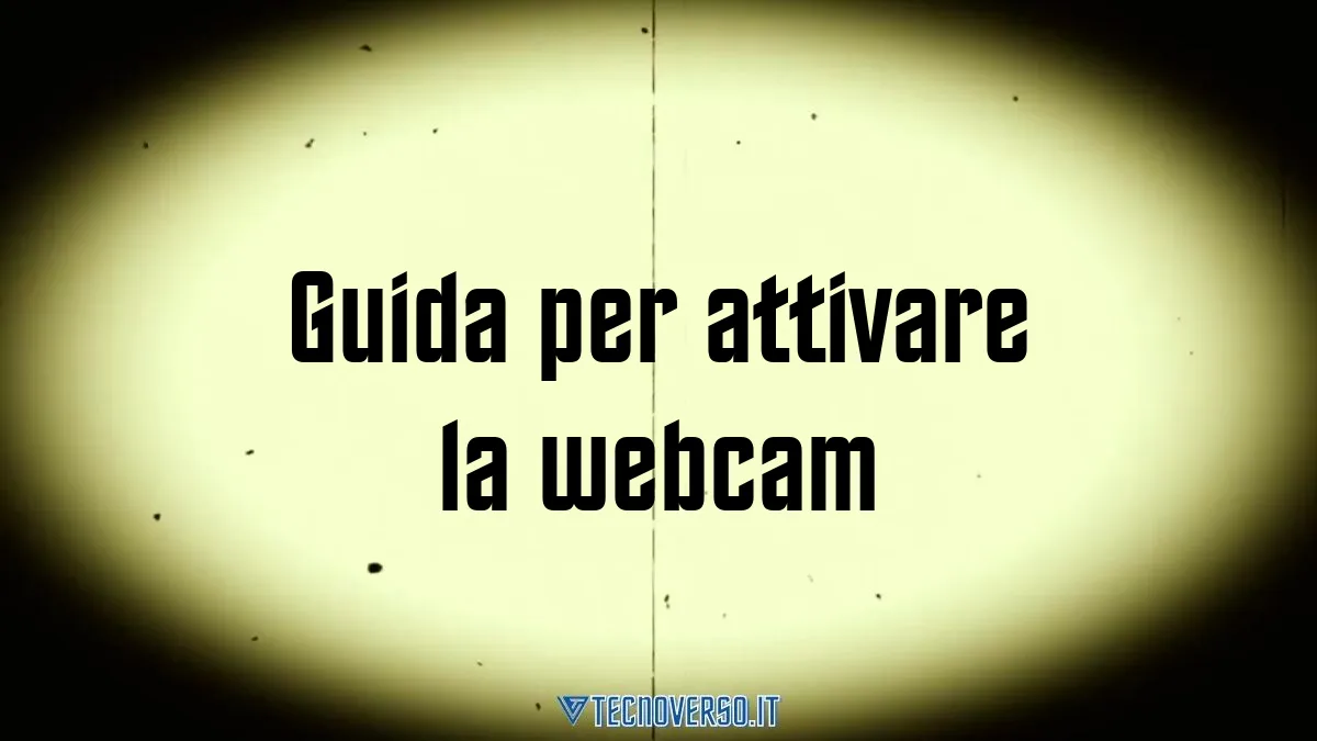 Guida per attivare la webcam