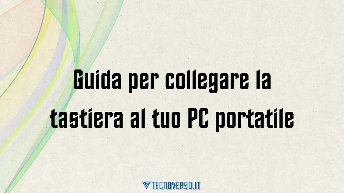 Guida per collegare la tastiera al tuo PC portatile