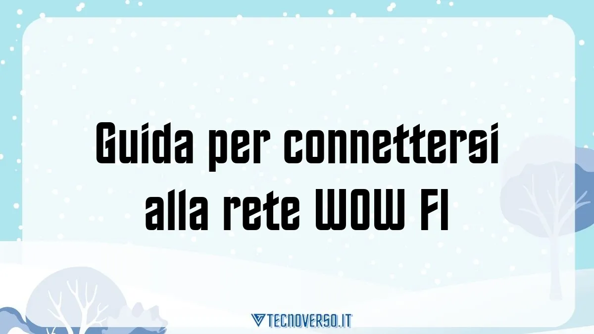 Guida per connettersi alla rete WOW FI