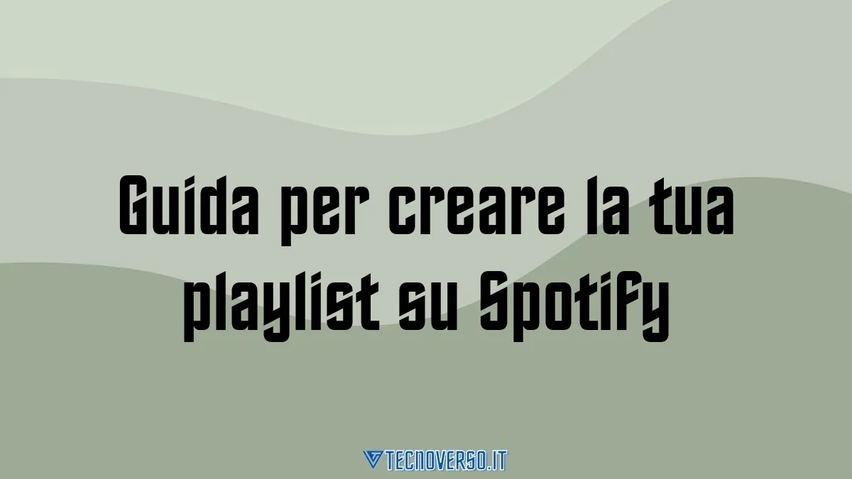 Guida per creare la tua playlist su Spotify