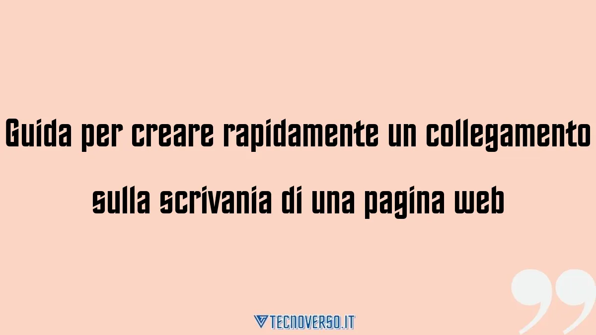 Guida per creare rapidamente un collegamento sulla scrivania di una pagina web
