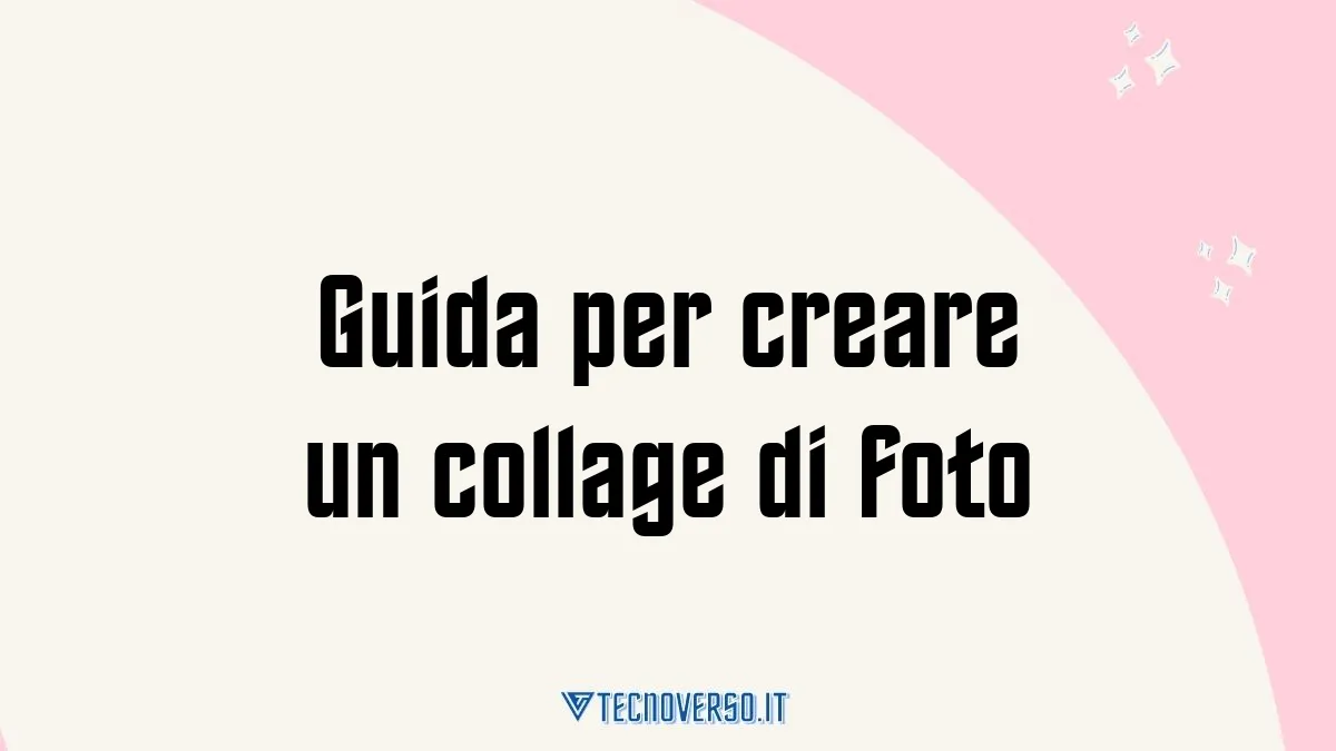 Guida per creare un collage di foto